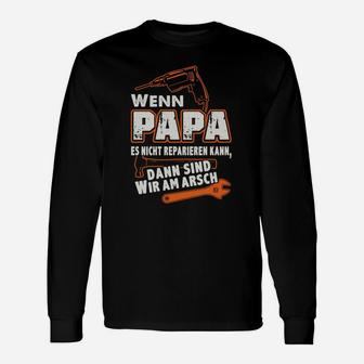 Wenn Papa Es Nicht Reparieren Kann Langarmshirts - Seseable