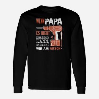 Wenn Papa es nicht reparieren kann Langarmshirts, Heimwerker Motiv für Väter - Seseable