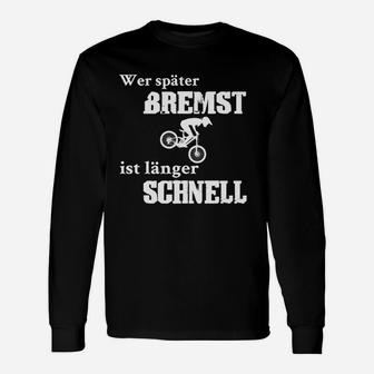 Wer Später Bremst Nur Für Kurze Zeit Langarmshirts - Seseable