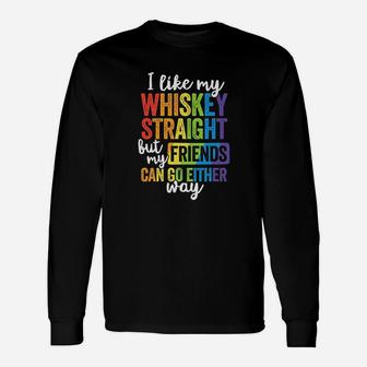 I Like My Whiskey Straight Lgbt Pride Gay Lesbian Long Sleeve T-Shirt - Seseable