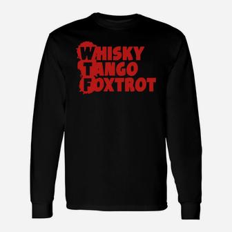 Whisky Tango Foxtrot Long Sleeve T-Shirt | Seseable CA