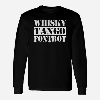 Whisky Tango Foxtrot Shirt Long Sleeve T-Shirt | Seseable UK