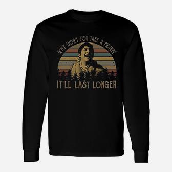 Why Dont You Take A Picture It Will Last Longer Vintage Long Sleeve T-Shirt - Seseable