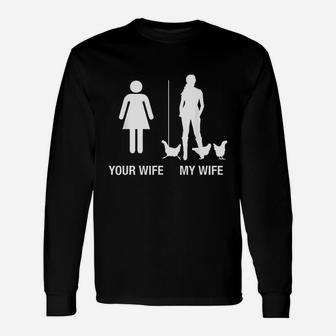 Your Wife My Wife Chicken Lady Farmer Husband Long Sleeve T-Shirt - Seseable