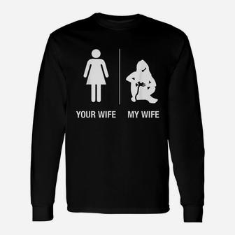 Your Wife My Wife Gamer Gaming Husband Long Sleeve T-Shirt - Seseable