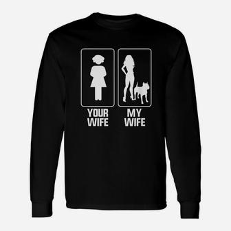 Your Wife My Wife Pitbull Dog Lovers Long Sleeve T-Shirt - Seseable
