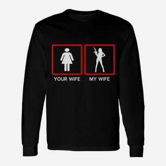 Your Wife Vs My Owner Wife Fathers Day Long Sleeve T-Shirt - Seseable