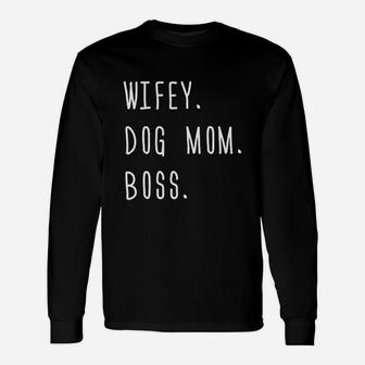 Wifey Dog Mom Boss Wife Long Sleeve T-Shirt - Seseable
