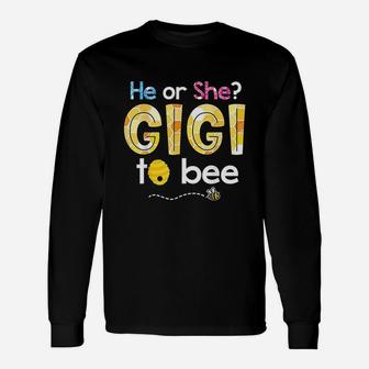 What Will It Bee Gender Reveal He Or She Gigi To Bee Grandma Long Sleeve T-Shirt - Seseable