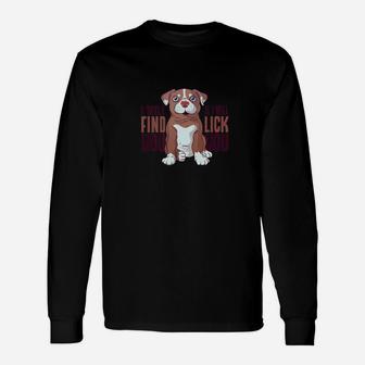I Will Find You And I Will Lick You Cute Puppy Dog Long Sleeve T-Shirt - Seseable