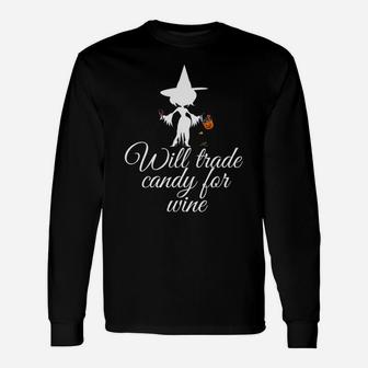 Will Trade Candy For Wine Halloween Witch Tee Long Sleeve T-Shirt - Seseable