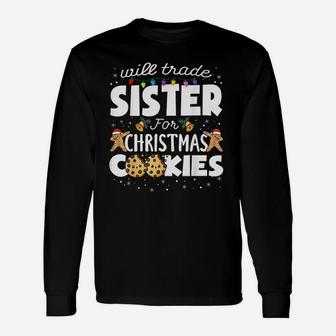 Will Trade Sister For Christmas Cookies Long Sleeve T-Shirt - Seseable