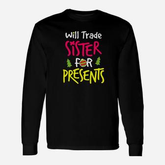 Will Trade Sister For Presents Sibling Christmas Long Sleeve T-Shirt - Seseable