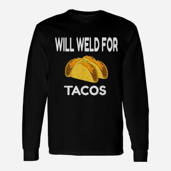 Will Weld For Taco Welding Welder Long Sleeve T-Shirt - Seseable