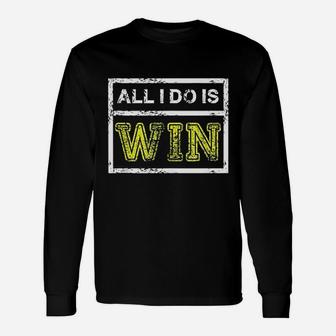 All I Do Win Motivational Sports Athlete Quote Long Sleeve T-Shirt - Seseable