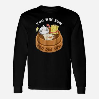 You Win Sum You Dim Sum Chinese Food Pun Long Sleeve T-Shirt - Seseable