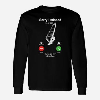 Wind Surfing Sorry I Missed Your Call I Was On My Other Line Sport Lovers Long Sleeve T-Shirt - Seseable