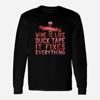 Wine Is Like Duct Tape It Fixes Everything Long Sleeve T-Shirt - Seseable