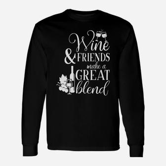 Wine And Friends Make A Great Blend Friend And Wine Long Sleeve T-Shirt - Seseable