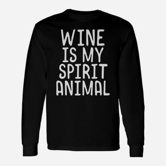 Wine Is My Spirit Animal For Dad Husband Tee Long Sleeve T-Shirt - Seseable