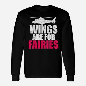 Wings Are For Fairies Helicopter Pilot Long Sleeve T-Shirt - Seseable