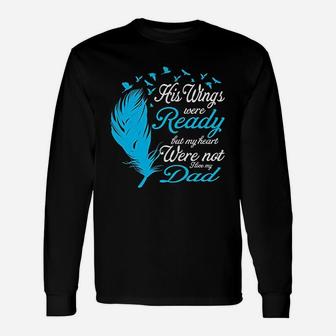 His Wings Were Ready But My Heart Were Not Love My Dad Long Sleeve T-Shirt - Seseable