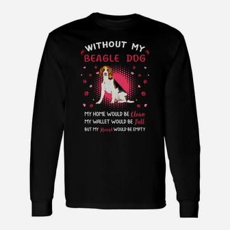 Without My Beagle Dog My Heart Would Be Empty Dog Lovers Saying Long Sleeve T-Shirt - Seseable