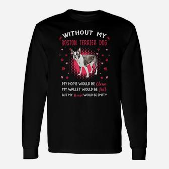 Without My Boston Terrier Dog My Heart Would Be Empty Dog Lovers Saying Long Sleeve T-Shirt - Seseable