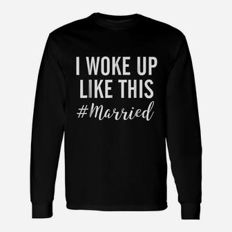 I Woke Up Like This Married For Women New Bride Long Sleeve T-Shirt - Seseable