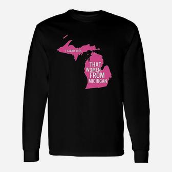 That Woman From Michigan Stand With That Woman From Michigan Long Sleeve T-Shirt - Seseable