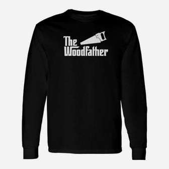 The Woodfather Woodworking Carpenter Dad Long Sleeve T-Shirt - Seseable