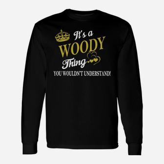 Woody Shirts It's A Woody Thing You Wouldn't Understand Name Shirts Long Sleeve T-Shirt - Seseable
