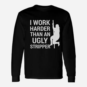 I Work Harder Than An Ugly Saying Hard Work Beats Talent Long Sleeve T-Shirt - Seseable