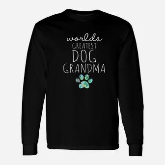 Worlds Greatest Dog Grandma Idea For Grandmas Love Dogs Long Sleeve T-Shirt - Seseable