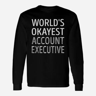 World's Okayest Account Executive Long Sleeve T-Shirt - Seseable