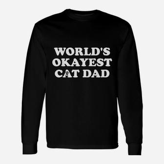 Worlds Okayest Cat Dad Long Sleeve T-Shirt - Seseable