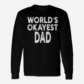 Worlds Okayest Dad Father, dad birthday gifts Long Sleeve T-Shirt - Seseable