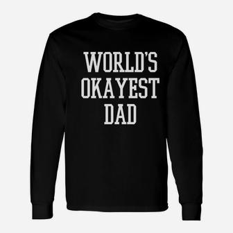 Worlds Okayest Dad Fathers Day, best christmas gifts for dad Long Sleeve T-Shirt - Seseable