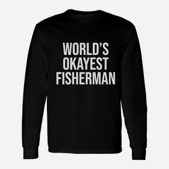 Worlds Okayest Fisherman Fathers Day Fishing Long Sleeve T-Shirt - Seseable