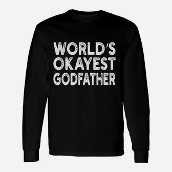 Worlds Okayest Godfather, best christmas gifts for dad Long Sleeve T-Shirt - Seseable