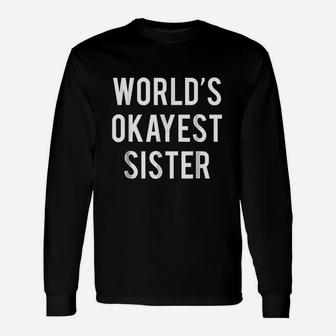 Worlds Okayest Sister Sister Long Sleeve T-Shirt - Seseable
