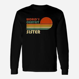 Worlds Okayest Sister Retro Vintage Long Sleeve T-Shirt - Seseable