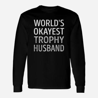Worlds Okayest Trophy Husband Job Shirts Long Sleeve T-Shirt - Seseable