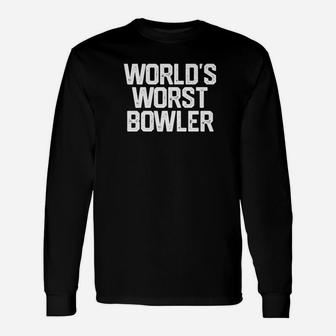 Worlds Worst Bowler Bowl Bowling Dad Fathers Day Long Sleeve T-Shirt - Seseable