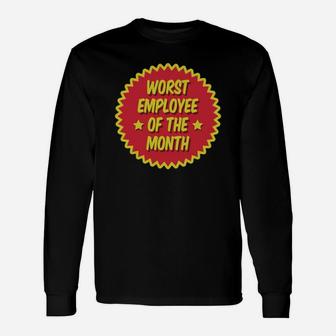 Worst Employee Of The Month Long Sleeve T-Shirt - Seseable