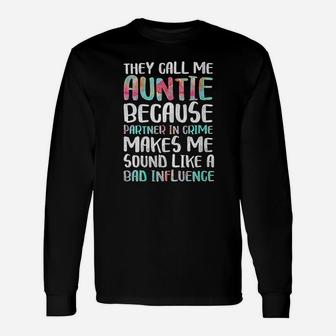 They Call Me Auntie Because Partner In Crime Long Sleeve T-Shirt - Seseable