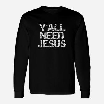 Y'all Need Jesus T-shirt Religious Christian Inspired Faith Long Sleeve T-Shirt - Seseable
