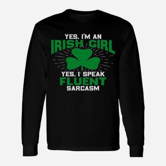 Yes Im An Irish Girl I Speak Fluent Sarcasm Long Sleeve T-Shirt - Seseable