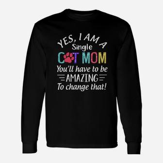 Yes I Am A Single Cat Mom Long Sleeve T-Shirt - Seseable