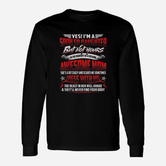 Yes I Am A Spoiled Daughter But Not Yours Long Sleeve T-Shirt - Seseable